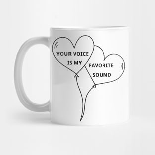 your voice is my favorite sound Mug